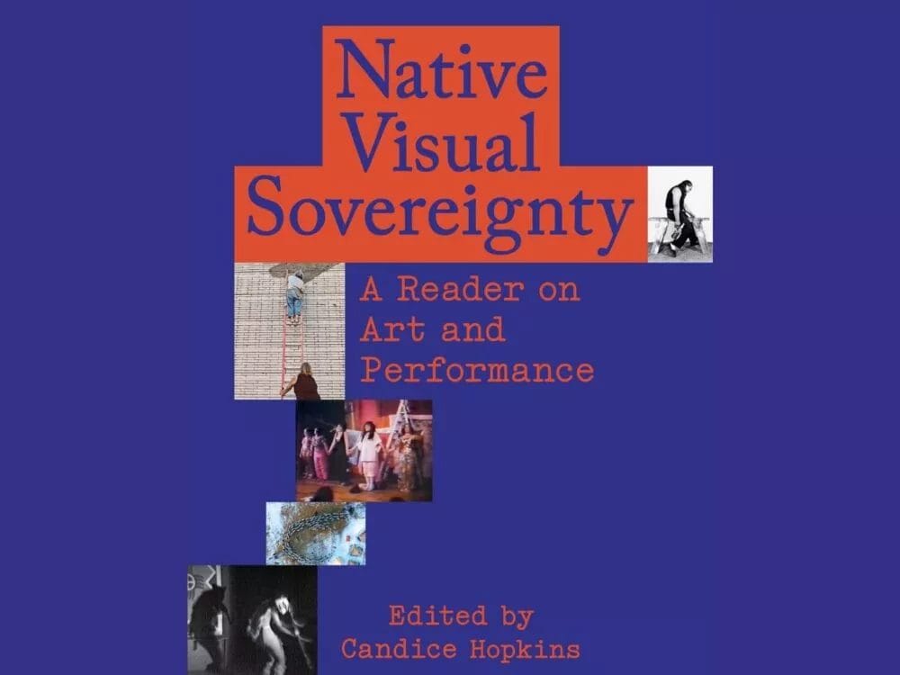 Native Visual Sovereignty: A Reader on Art and Performance,